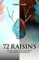 72 Raisins