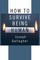 How to Survive Being Human