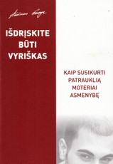 Išdrįskite būti vyriškas.Kaip susikurti patrauklią moteriai asmenybę
