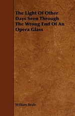 The Light of Other Days Seen Through the Wrong End of an Opera Glass