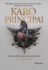 KARO PRINCIPAI. 1 dalis. Viskas apie karą – išsamios taktikos įžvalgos ir laiko patikrintos strategijos. Solidus kolekcinis leidimas