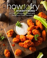How to Fry Everything
