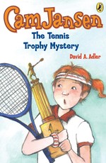 Cam Jansen: The Tennis Trophy Mystery #23