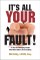 It's All Your Fault!