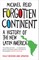 Forgotten Continent: A History of the New Latin America