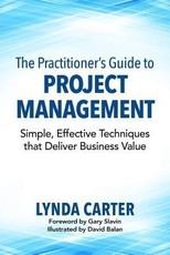 The Practitioner's Guide to Project Management: Simple, Effective Techniques that Deliver Business Value
