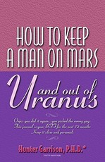 How To Keep A Man On Mars and Out Of Uranus