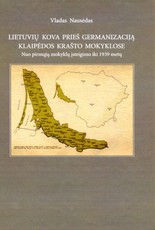 Lietuvių kova prieš germanizaciją Klaipėdos krašto mokyklose. Nuo pirmųjų mokyklų įsteigimo iki 1939 metų
