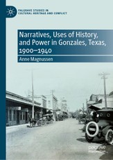Narratives, Uses of History, and Power in Gonzales, Texas, 1900-1940