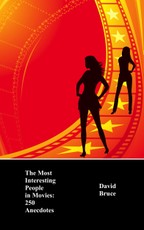 Most Interesting People in Movies: 250 Anecdotes