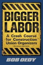 Bigger Labor: A Crash Course for Construction Union Organizers