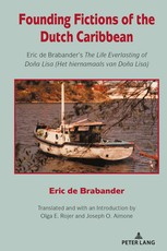 Founding Fictions of the Dutch Caribbean; Eric de Brabander's The Life Everlasting of DoÃÂ±a Lisa (Het hiernamaals van DoÃÂ±a Lisa)