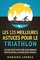 LES 125 MEILLEURES ASTUCES POUR Le TRIATHLON