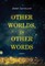 Other Worlds, In Other Words