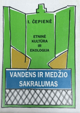 Etninė kultūra ir ekologija: vandens ir medžio sakralumas