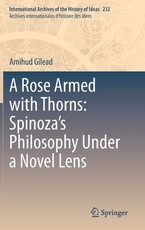 A Rose Armed with Thorns: Spinoza's Philosophy Under a Novel Lens
