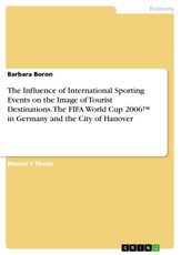 The Influence of International Sporting Events on the Image of Tourist Destinations. The FIFA World Cup 2006(TM) in Germany and the City of Hanover