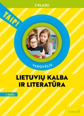 Lietuvių kalba ir literatūra. Vadovėlis 3 klasei, 1 dalis (pagal 2022 m. BUP). Serija TAIP!