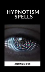Anonymous, A: Hypnotism Spells