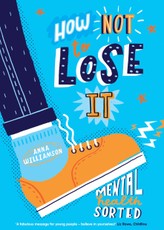 Williamson, A: How Not to Lose It: Mental Health - Sorted