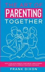 The Art of Parenting Together