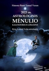 2023 m. ASTROLOGINIS MĖNULIO KALENDORIUS - UŽRAŠINĖ. Rytų Jyotish Vedų astrologija.
