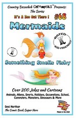 Mermaids Something Smells Fishy - Over 200 Jokes and Cartoons - Animals, Aliens, Sports, Holidays, Occupations, School, Computers, Monsters, Dinosaurs & More- in BLACK and WHITE