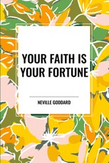 Your Faith Is Your Fortune