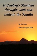 A Cowboy's Random Thoughts With and With out the Tequila