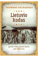 LIETUVIO KODAS: įpročiai ir būdas senovės lietuvio prieš 100 metų
