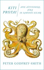 KITI PROTAI: apie aštuonkojį, jūrą ir sąmonės kilmę