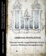 Vėlyvojo baroko vargondirbystės menas Lietuvos Didžiojoje Kunigaikštystėje