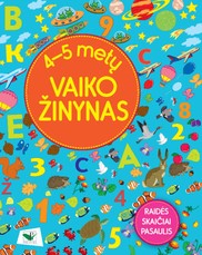 4-5 metų vaiko žinynas. Raidės. Skaičiai. Pasaulis