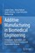 Additive Manufacturing in Biomedical Engineering