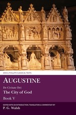 Augustine: de Civitate Dei the City of God Book V