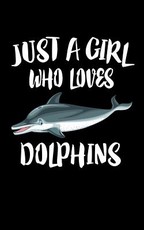 Just A Girl Who Loves Dolphins