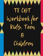 TF CBT Workbook for Kids, Teen and Children