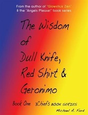Wisdom of Dull Knife, Red Shirt & Geronimo (Book 1)