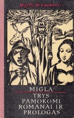 Migla. Trys pamokomi romanai ir prologas
