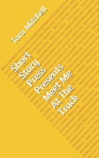 Short Story Press Presents Meet Me At The Track