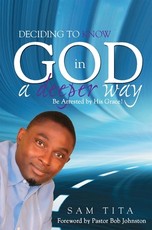Deciding to Know God in a Deeper Way. Be Arrested by His Grace!