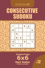 Consecutive Sudoku - 200 Master Puzzles 6x6 (Volume 12)