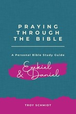 Praying Through Ezekiel & Daniel