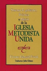 Sistema de Gobierno, PrÃ¡ctica Y MisiÃ³n de la Iglesia Metodista Unida