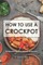 How to use a Crockpot