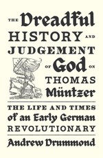 The Dreadful History and Judgement of God on Thomas Müntzer