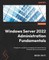 Windows Server 2022 Administration Fundamentals - Third Edition