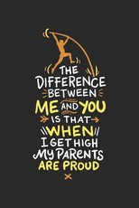 The Difference Between Me And You Is When I Get High My Parents Are Proud Of Me