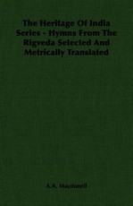 The Heritage Of India Series - Hymns From The Rigveda Selected And Metrically Translated