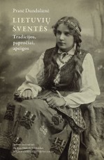 Lietuvių šventės. Tradicijos, papročiai, apeigos